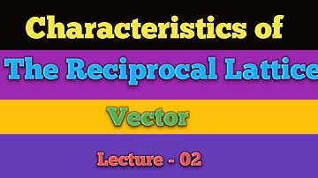 Characteristics of Reciprocal Lattice #SBA #SuneelKumar #SolidStatePhysics