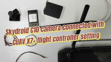 Skydroid C10 camera connected with CUAV X7+ flight controller setting