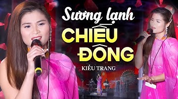 Sương Lạnh Chiều Đông - Kiều Trang | Tiếng Hát Lay Động Triệu Con Tim