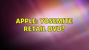 Apple: Yosemite Retail DVD? (2 Solutions!!)