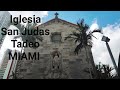  Iglesia de San Judas Tadeo.  Miami, Florida. Patrón de las causas difíciles e imposibles. Historia