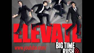 Video thumbnail of "Elevate - Big Time Rush - Elevate (Official Full Song)"