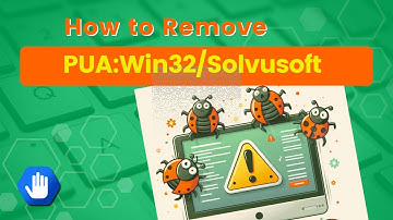 PUA:Win32/Solvusoft Removal Guide