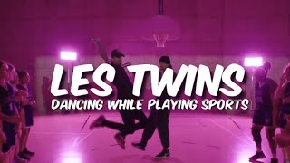 LES TWINS | DANCING WHILE PLAYING SPORTS (They can’t help it)