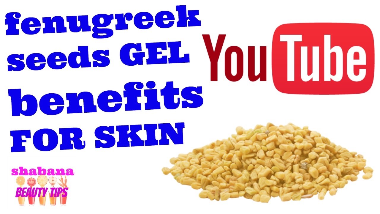 How To Make Fenugreek Seeds Gel For Skin fenugreek Seeds Benefits 2017