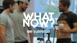 What Now? | EP 4 - Surprise!