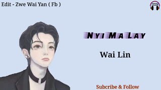 Video thumbnail of "ညီမေလး ❤️ ေဝလင္း ❤️ Nyi Ma Lay ❤️ WaiLin"