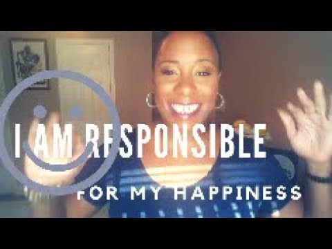 How To Be Responsible For Your Happiness Youtube