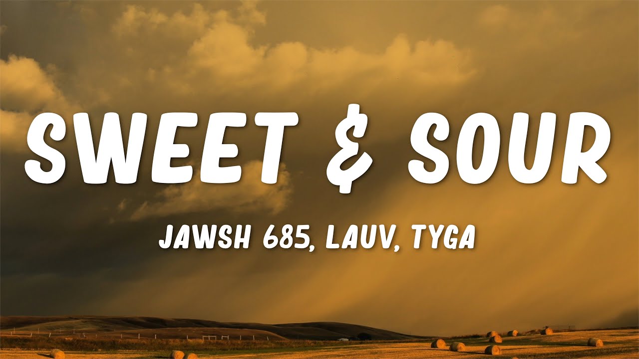 Jawsh 685 Sweet & Sour (Lyrics) feat. Lauv & Tyga YouTube