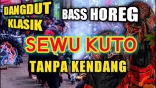 dangdut klasik bass horeg sewu kuto tanpa kendang