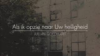 Vignette de la vidéo "Als ik opzie naar Uw heiligheid | Julian Goedhart | Eerste Liefde"