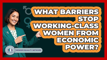 What Barriers Stop Working-class Women From Economic Power? - Gender Equality Network