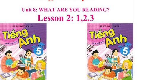 Học Tiếng Anh - Unit 8: What are you reading? - Lesson 2: 1,2,3
