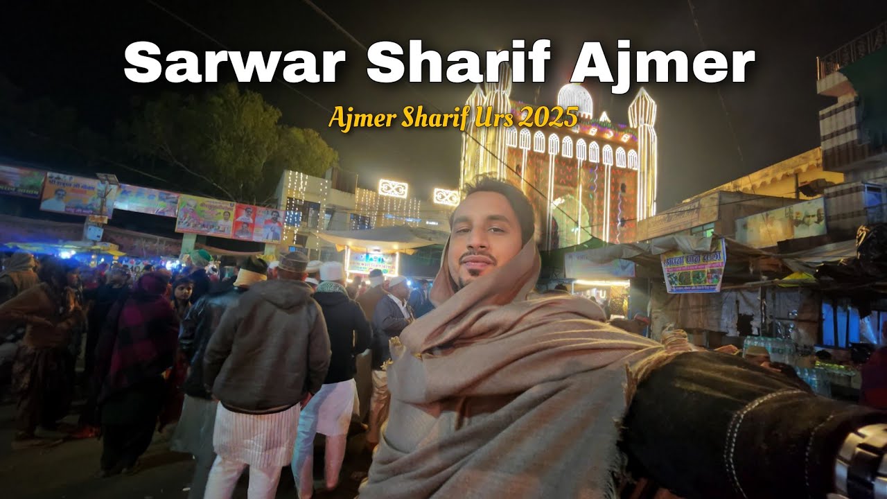 Sarwar Sharif | Tantoti Sharif | Ajmer Sharif  | Detail Vlog
