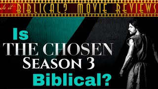 Is &quot;The Chosen&quot; Biblical? - Season 3 Review (Every Episode)