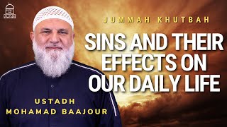 Sins and their Effects on our Daily life | Jumuah Khutbah I Ustadh Mohamad Baajour