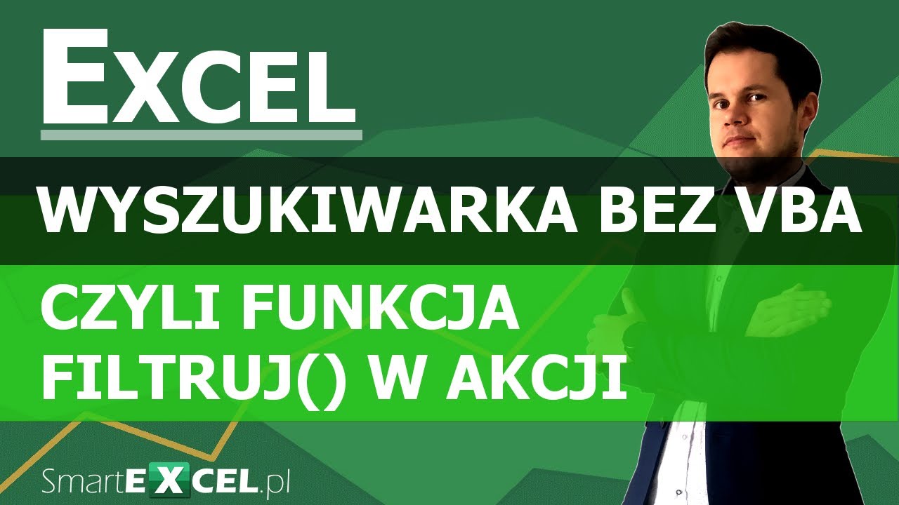 Wyszukiwarka danych bez VBA czyli funkcja FILTRUJ w akcji. Funkcja FILTRUJ i wyszukiwarka danych