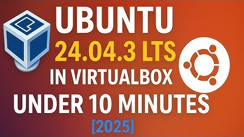 Install Ubuntu 24.04.3 LTS in Oracle VirtualBox Under 10 Minutes (2025 Edition)