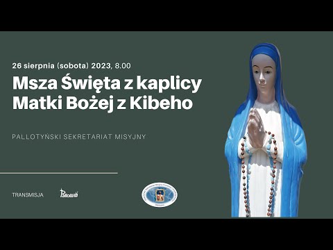 Msza święta za wstawiennictwem Matki Bożej z Kibeho I 26 sierpnia (sobota) 2023