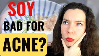Is SOY Bad For ACNE? | Does Soy Cause Acne?