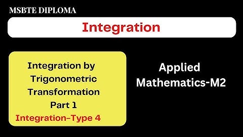 Integration-06//Integration by Trigonometric Transformation-Part 1//MSBTE Diploma//Applied Maths//M2