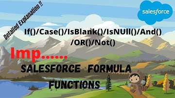 If,Case,IsBlank,IsNUll ,AND,OR,NOT Important Salesforce Formula Functions|Salesforce Formula Fields