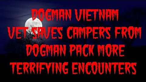 DOGMAN VIETNAM VET SAVES CAMPERS FROM DOGMAN PACK ...