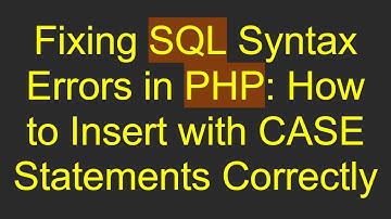 Fixing SQL Syntax Errors in PHP: How to Insert with CASE Statements Correctly