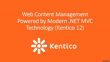 Web Content Management Powered by Modern .NET MVC Technology (Kentico 12)