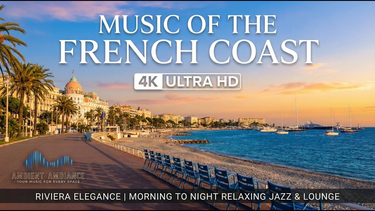 Music of the French Coast: Riviera Elegance | Morning to Night Relaxing ...