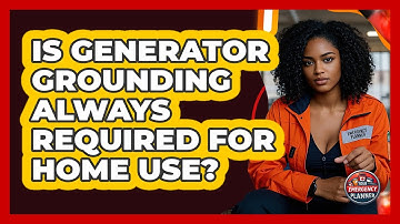Is Generator Grounding Always Required for Home Use?