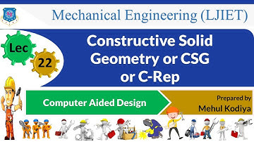 L 22 Constructive Solid Geometry or CSG or C-Rep | Computer Aided Design | Mechanical