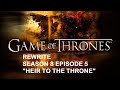 Game Of Thrones Season 8 rewrite Episode 5 "Heir To The Throne" (Re-upload)