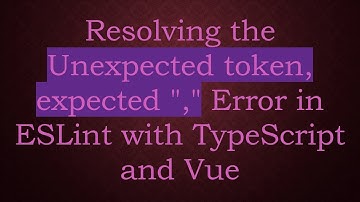 Resolving the Unexpected token, expected "," Error in ESLint with TypeScript and Vue