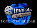 Cinematic Excrement: Episode 133 - I Know Who Killed Me