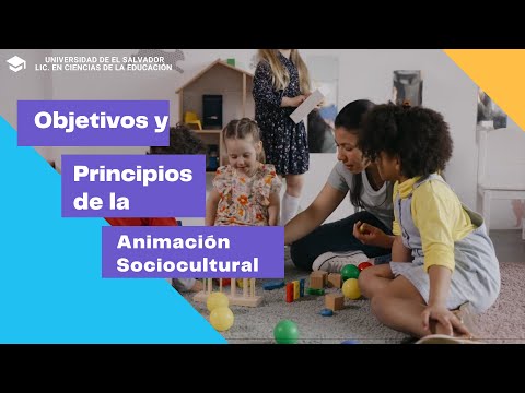 OBJETIVOS Y PRINCIPIOS DE LA ANIMACIÓN SOCIOCULTURAL Descubre qué es un animador sociocultural y su importancia