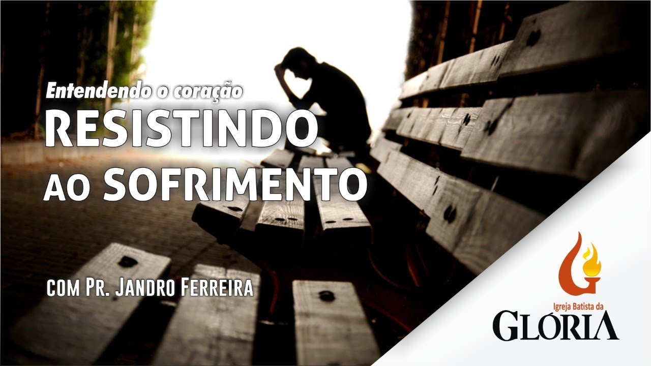 Resistindo ao sofrimento | Entendendo o coração // Pr. Jandro Ferreira