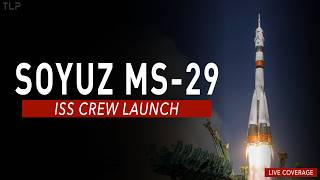 LIVE! Soyuz MS-29 ISS Crew Launch from Kazakhstan
