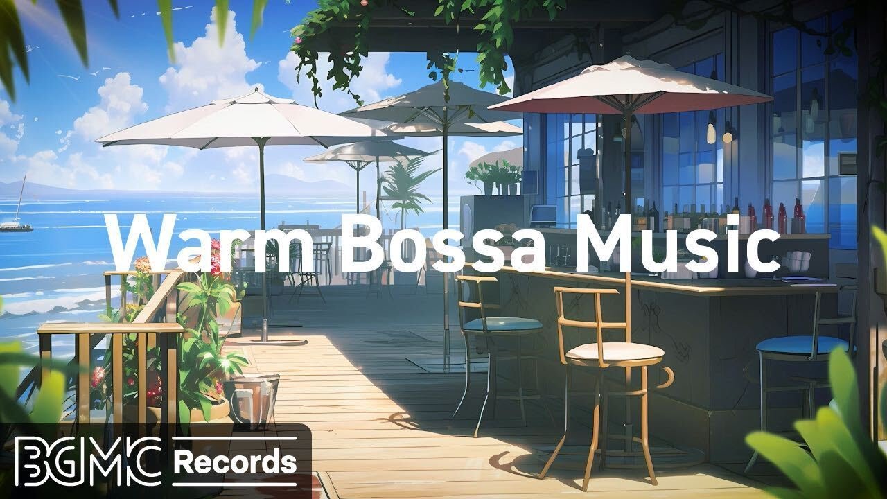 Soothing Bossa Nova for Relaxation ☀️ Summer Cafe by the Sea ~ Warm Bossa Music