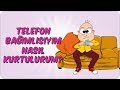 Telefon Bağımlısıyım, Nasıl Kurtulurum?