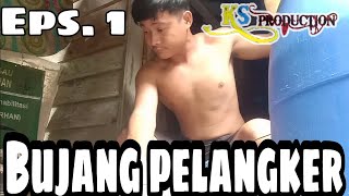 Bujang Pelangker || Eps.1
