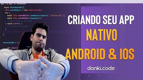 HOW TO CREATE YOUR FIRST NATIVE APP FOR ANDROID AND IOS