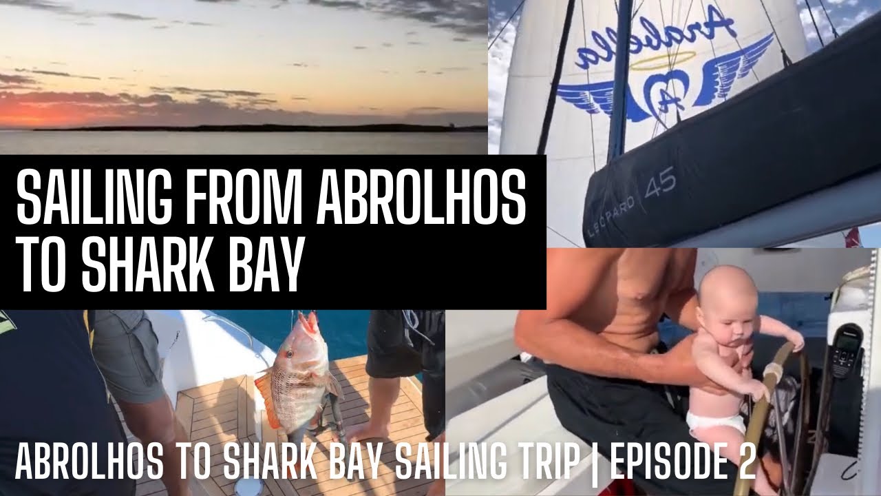 Sailing from Abrolhos to Shark Bay | Episode 2 | Abrolhos to Shark Bay Sailing Trip