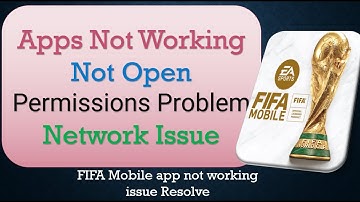 FIFA Mobile Apps not Open /Not working