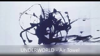 UNDERWORLD   Air Towel #electronicmusic