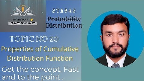 STA642 Probability Distribution Topic No 20 Properties of Cumulative Distribution Function