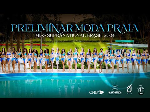 Miss Supranational Brasil 2024 - Desfile Preliminar Moda Praia Samteshy