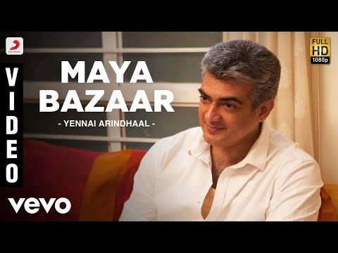 Yennai Arindhaal - Maya Bazaar Video | Ajith Kumar, Harris Jayaraj