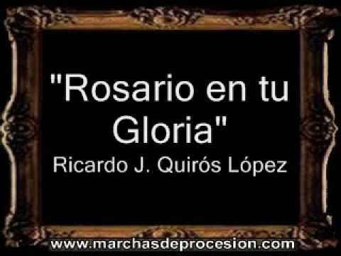 Rosario en tu Gloria - Ricardo J. Quirs Lpez