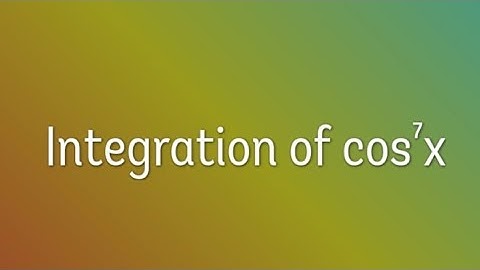 Integration of cos⁷x || Integration of cos^7x || Integration of cos to the power 7 x #uv duduli